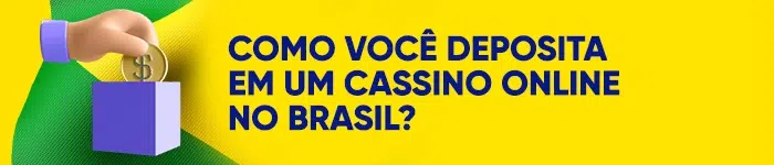 Como você deposita em um cassino online no Brasil