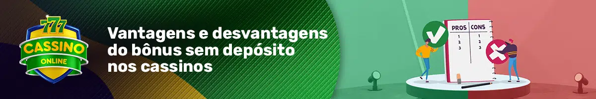 Vantagens e desvantagens do bônus sem depósito nos cassinos