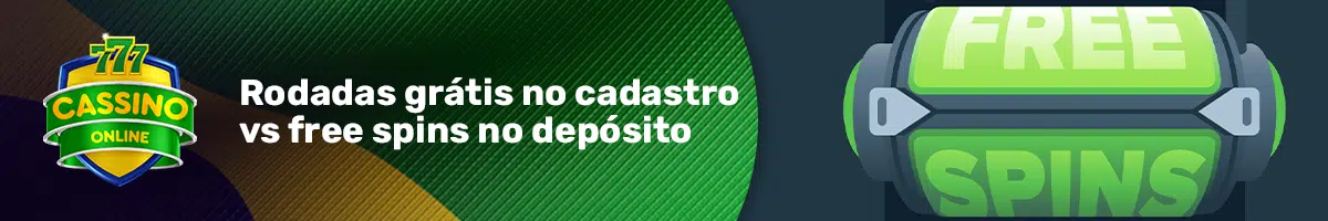 Rodadas grátis no cadastro vs free spins no depósito