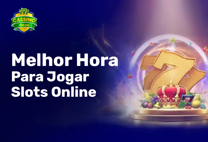 Melhor Hora Para Jogar Slots Online em 2024