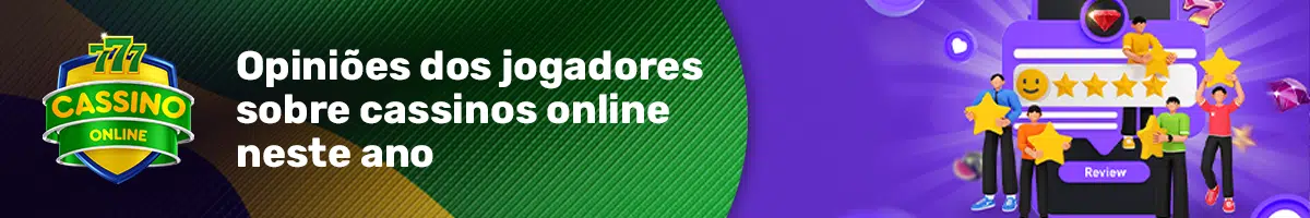 Opiniões dos jogadores sobre cassinos online neste ano