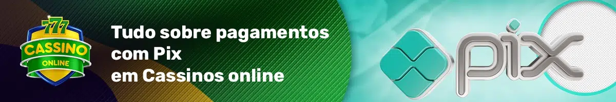 Tudo sobre pagamentos com Pix em Cassinos online