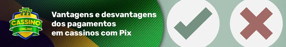 Vantagens e desvantagens dos pagamentos em cassinos com Pix