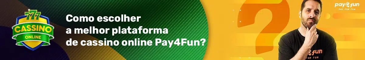 Como escolher a melhor plataforma de cassino online Pay4Fun?