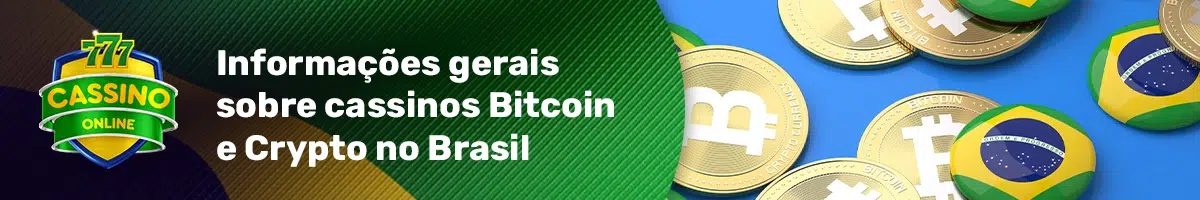 Informações Gerais sobre Cassinos Bitcoin e Cripto no Brasil