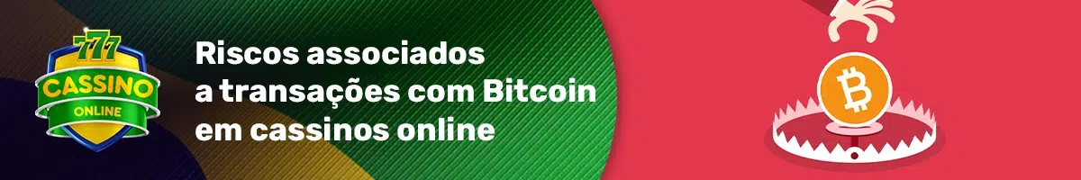 Riscos associados a transações com Bitcoin em cassinos online