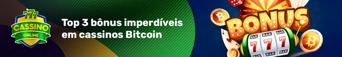 Top 3 Bônus Imperdíveis em Cassinos Bitcoin