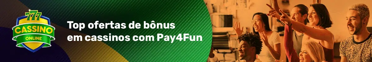 Top 3 ofertas de bônus em cassinos com Pay4Fun