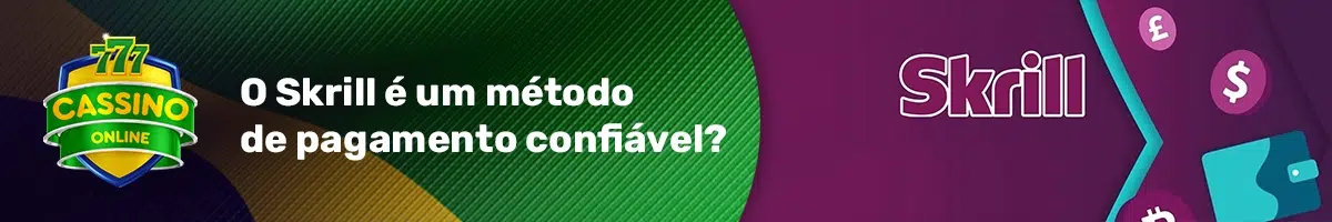 O Skrill é um método de pagamento confiável?